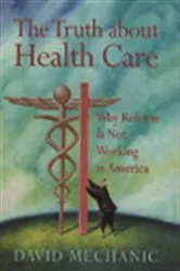 Book cover of The Truth About Health Care by David Mechanic