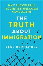 Book cover of The Truth About Immigration by Zeke Hernandez