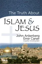 Book cover of The Truth About Islam and Jesus by John Ankerberg
