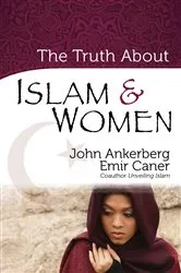 Book cover of The Truth About Islam and Women by John Ankerberg