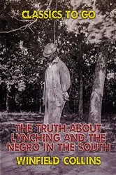 Book cover of The Truth About Lynching and The Negro in the South by Winfield Collins