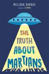 Book cover of The Truth About Martians by Melissa Savage