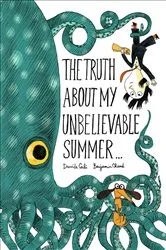 Book cover of The Truth About My Unbelievable Summer . . . by Davide Cali