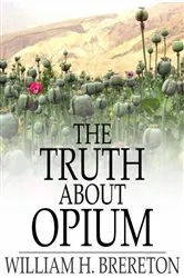 Book cover of The Truth About Opium by William H. Brereton