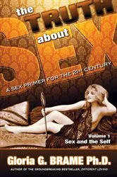 Book cover of The Truth About Sex A Sex Primer for the 21st Century Volume I: Sex and the Self by Gloria G. Brame