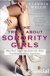Book cover of The Truth About Sorority Girls by Claudia Welch