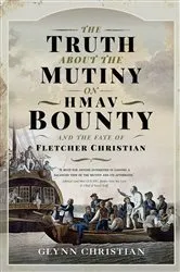 Book cover of The Truth About the Mutiny on HMAV Bounty - and the Fate of Fletcher Christian by Glynn Christian
