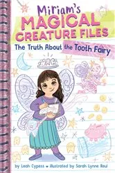 Book cover of The Truth About the Tooth Fairy (Miriam's Magical Creature Files #1) by Leah Cypess