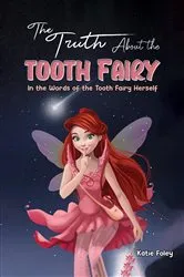 Book cover of The Truth About the Tooth Fairy by Katie Foley