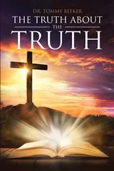 Book cover of The Truth About The TRUTH by Tommy Beeker