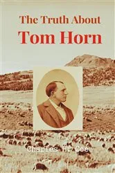 Book cover of The Truth About Tom Horn, 