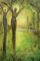 Book cover of The Truth About Trees by Charles Ghigna