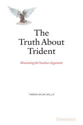 Book cover of The Truth About Trident by Timmon Milne Wallis