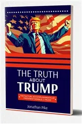 Book cover of THE TRUTH ABOUT TRUMP by Jonathan Pike