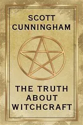 Book cover of The Truth About Witchcraft by Scott Cunningham
