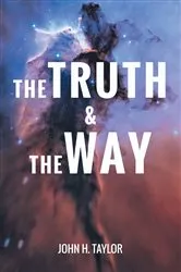Book cover of The Truth and The Way by John H. Taylor