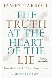 Book cover of The Truth at the Heart of the Lie by James Carroll