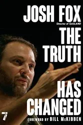 Book cover of The Truth Has Changed by Josh Fox