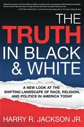 Book cover of The Truth In Black & White by Jackson, Harry R, Jr.