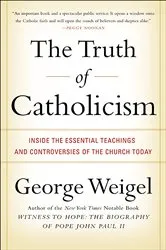 Book cover of The Truth of Catholicism by George Weigel