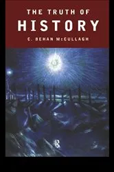 Book cover of The Truth of History by C. Behan McCullagh