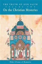 Book cover of The Truth of Our Faith, Volume 2 by Elder Cleopa Ilie