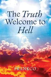 Book cover of The Truth Welcome To Hell by Frankco
