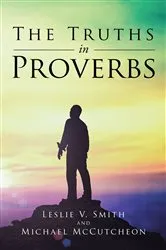 Book cover of The Truths in Proverbs by Leslie V. Smith