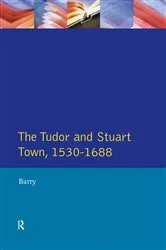 Book cover of The Tudor and Stuart Town 1530 - 1688 by Jonathan Barry