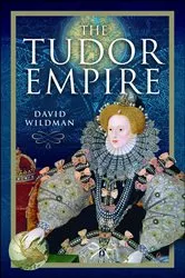 Book cover of The Tudor Empire by David Wildman