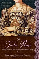 Book cover of The Tudor Rose by Margaret Campbell Barnes