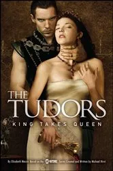 Book cover of The Tudors: King Takes Queen by Michael Hirst