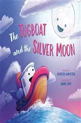 Book cover of The Tugboat and the Silver Moon by Kersten Hamilton