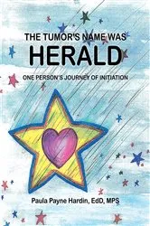 Book cover of The Tumor's Name Was Herald by Hardin, EdD, MPS, Paula Payne