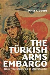 Book cover of The Turkish Arms Embargo by James F. Goode
