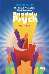 Book cover of The Turkish Psychedelic Explosion by Daniel Spicer