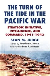 Book cover of The Turn of the Tide in the Pacific War by Sean M. Judge