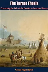 Book cover of The Turner Thesis Concerning the Role of the Frontier in American History by George Rogers Taylor