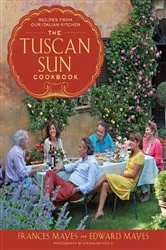Book cover of The Tuscan Sun Cookbook by Frances Mayes