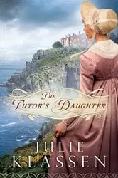 Book cover of The Tutor's Daughter by Julie Klassen