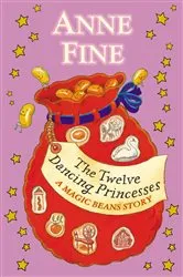 Book cover of The Twelve Dancing Princesses: A Magic Beans Story by Anne Fine