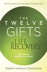 Book cover of The Twelve Gifts of Life Recovery by Stephen Arterburn