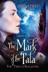 Book cover of The Twelve Kingdoms: The Mark of the Tala by Jeffe Kennedy