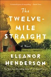 Book cover of The Twelve-Mile Straight by Eleanor Henderson