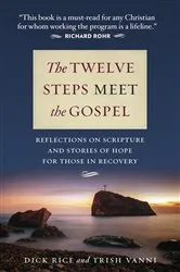 Book cover of The Twelve Steps Meet the Gospels by Dick Rice