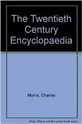 Book cover of The Twentieth Century Encyclopedia by Charles Morris