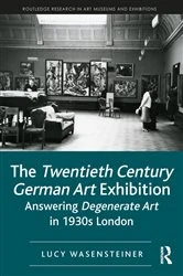 Book cover of The Twentieth Century German Art Exhibition by Lucy Wasensteiner