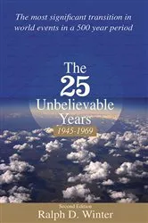 Book cover of The Twenty-Five Unbelievable Years, 1945-1969 by Ralph D. Winter