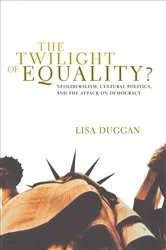 Book cover of The Twilight of Equality? by Lisa Duggan