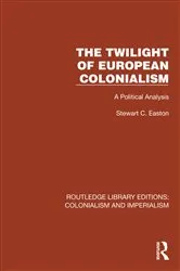 Book cover of The Twilight of European Colonialism by Stewart C. Easton